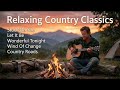 Country Songs That Hit Different 🤠 Relaxing Country Classics You’ll Never Skip