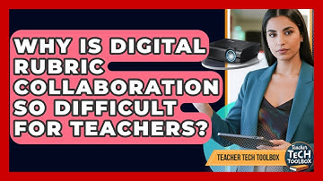 Why Is Digital Rubric Collaboration So Difficult For Teachers? - Teacher Tech Toolbox