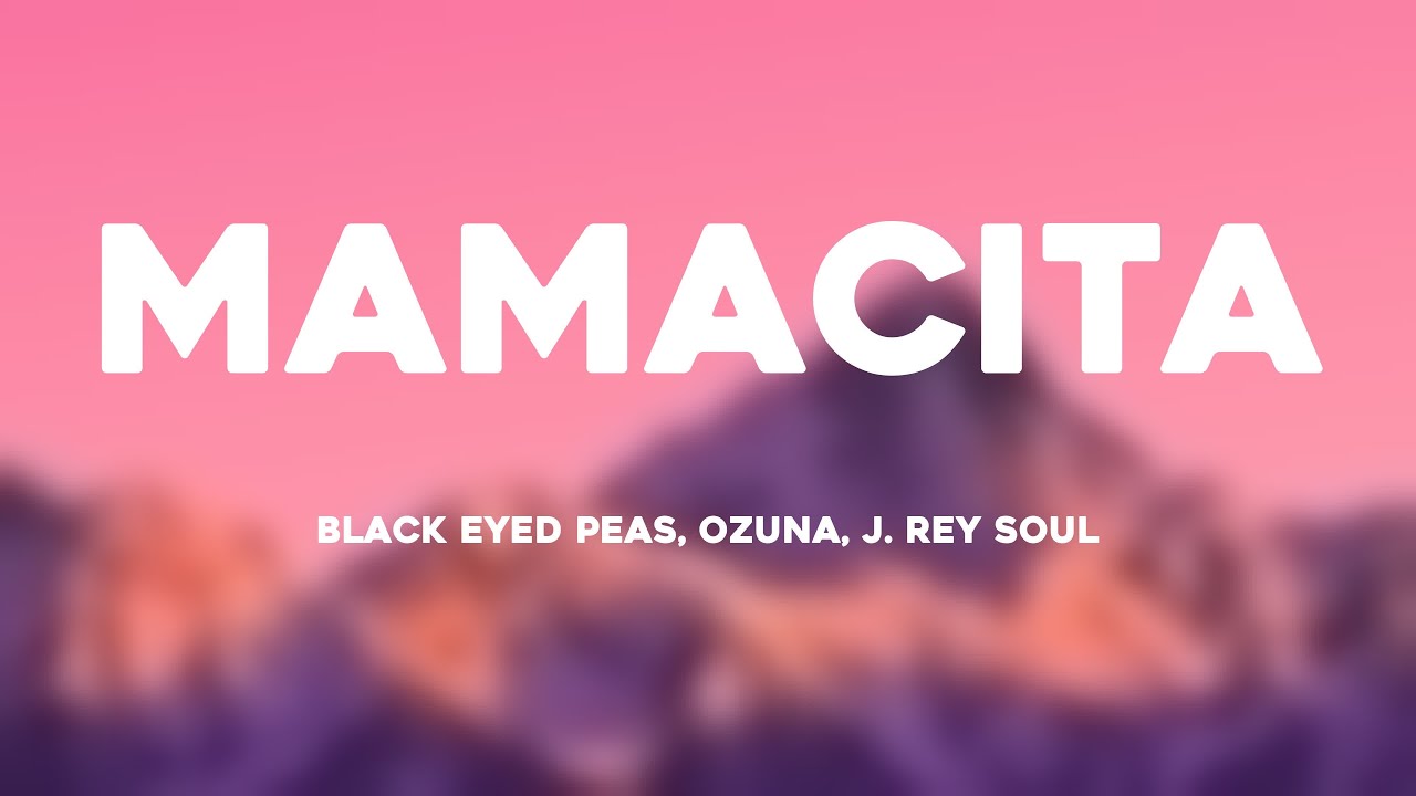 MAMACITA Black Eyed Peas, Ozuna, J. Rey Soul (Lyrics Video) YouTube