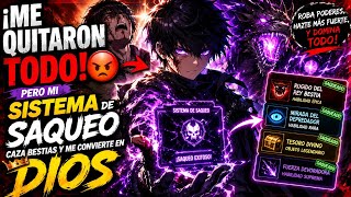 ¡ME QUITARON TODO! 😡 Pero Mi SISTEMA DE SAQUEO Caza Bestias y Me Convierte en DIOS 🔥