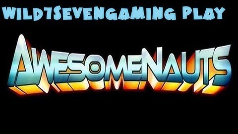 Wild7sevengaming play awesomenauts part 3. back to the G