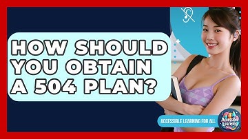 How Should You Obtain A 504 Plan? - Accessible Learning For All