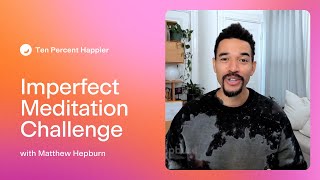 Announcing the Imperfect Meditation Challenge! | Join the free, 14-day journey this January