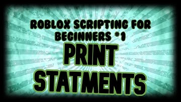 Roblox Scripting For Beginners #1 (Print Statements)