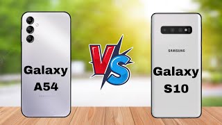 Samsung Galaxy A54 V's Samsung Galaxy S10 || Samsung Galaxy S10 V'S Samsung Galaxy A54