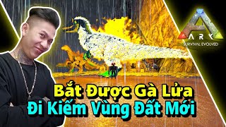 (ARK) Bắt Được Siêu Thú Gà Lửa Rực Cháy , Hàng Trình Đi Tìm Vùng Đất Mới.