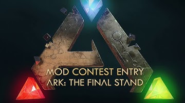 Mod Contest Finalist: ARK - The Final Stand