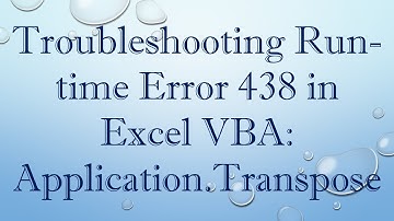 Troubleshooting Run-time Error 438 in Excel VBA: Application.Transpose