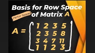 Find the Basis for Row Space of Matrix        VECTOR SPACES