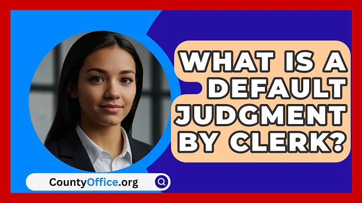 What Is A Default Judgment By Clerk? - CountyOffice.org