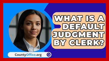 What Is A Default Judgment By Clerk? - CountyOffice.org