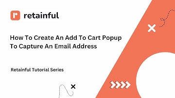 How To Create An Add To Cart Popup To Capture An Email Address| Retainful Tutorial Series