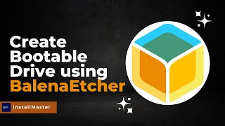 How To Create A Bootable Drive Using Balena Etcher Step-By-Step Guide