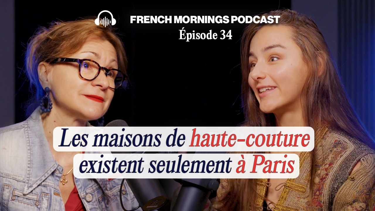 Ep34 - Comment la France est devenue le pays de la haute couture - Podcast français avancé