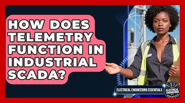 How Does Telemetry Function In Industrial SCADA? - Electrical Engineering Essentials