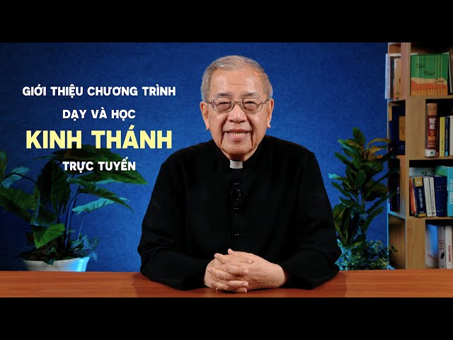 Giới thiệu chương trình dạy và học Kinh Thánh trực tuyến - Lm Ignatio Hồ Văn Xuân