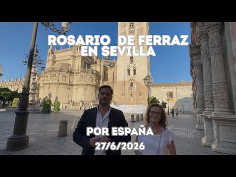 FERRAZ ROSARY at SEVILLE CATHEDRAL (6/27/2026)