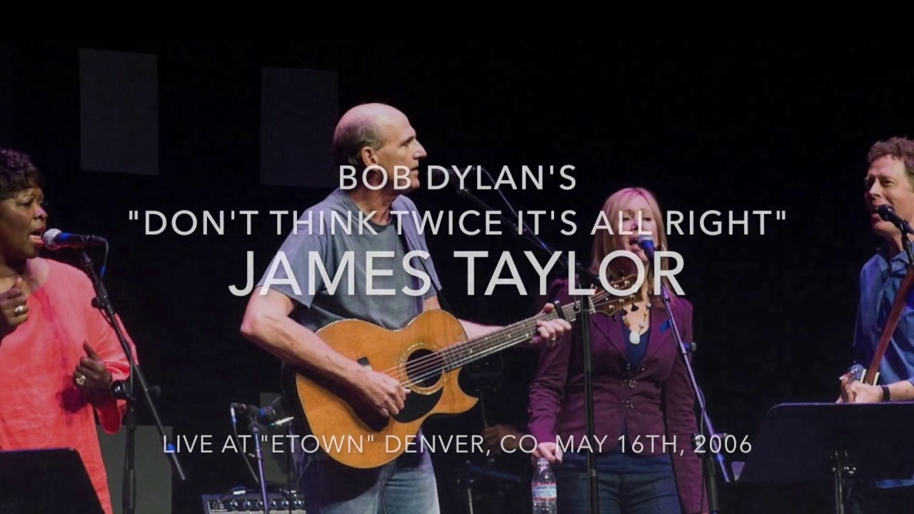 James Taylor Don T Think Twice Its All Right Chords Chordify