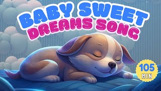 Baby Sweet Dreams Song | Lullaby Music For Babies ♫♫♫