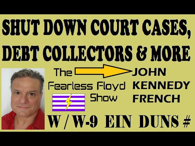 JOHN-KENNEDY: FRENCH ON THE W-9, EIN & DUNS # TO SHUT DOWN COURT CASES, DEBT COLLECTORS, & M