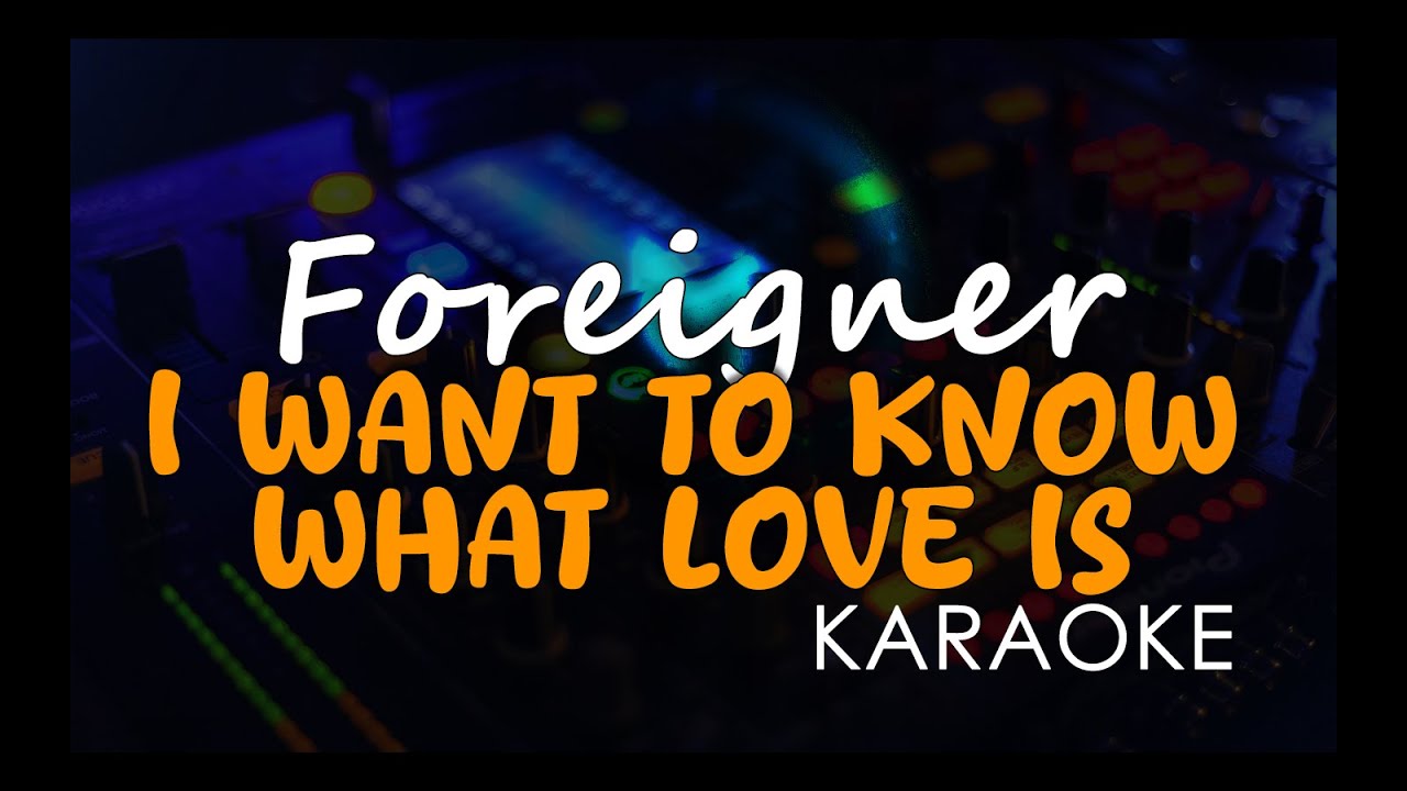 Foreigner - I Want To Know What Love Is (KARAOKE Ver. with LYRICS)