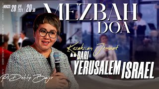 MEZBAH DOA 'KESAKSIAN JEMAAT DARI YERUSALEM ISRAEL' MINGGU 28 APR 2024 -Pk.20.00 PS DEBBY BASJIR
