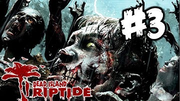 Dead Island Riptide - Walkthrough Part 3 - Chapter 2: "There Is A Way" Quest: New Beginnings