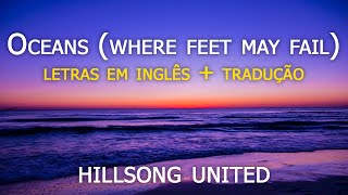 Oceans (Where Feet May Fail) - Hillsong United (Letras Em Inglês E Tradução) chords