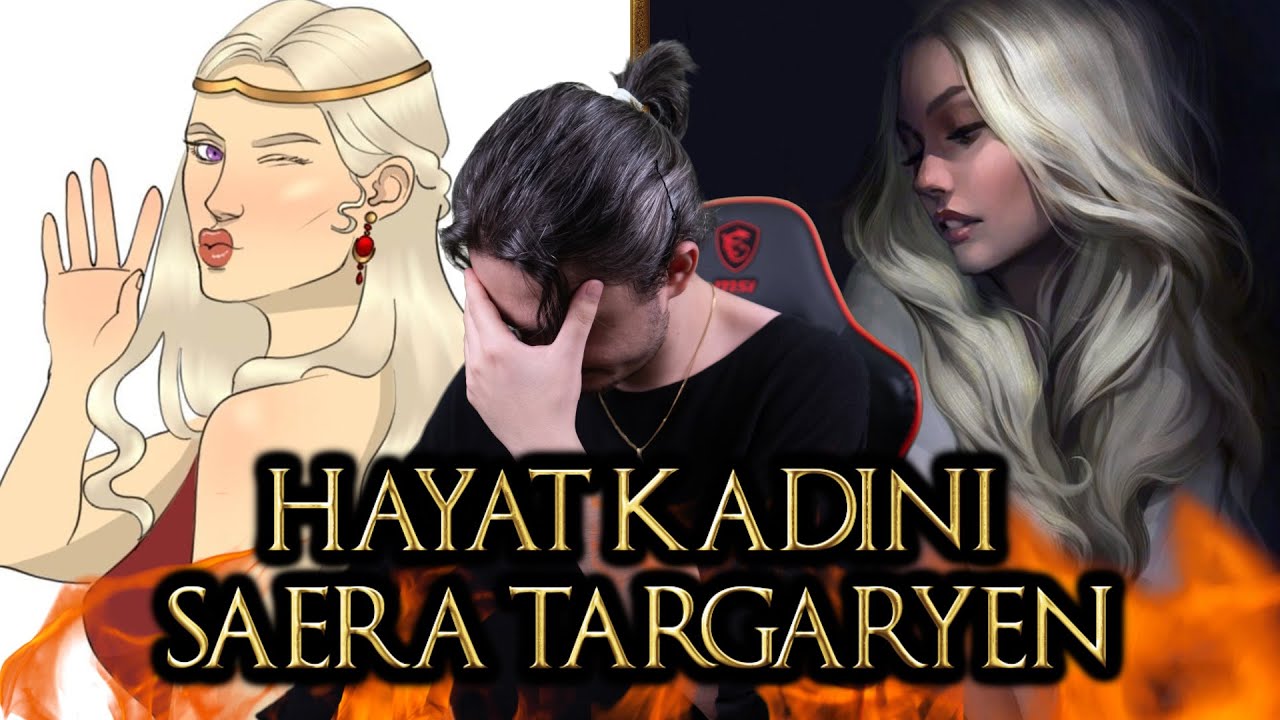 HAYAT KADINI PRENSES SAERA TARGARYEN KİMDİR?