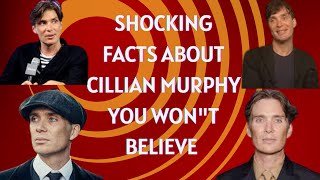 SHOCKING FACTS ABOUT CILLIAN MURPHY YOU WON'T BELIEVE | PEAKY BLINDERS | OPPENHEIMER