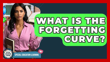 What Is The Forgetting Curve? - Special Education Learning