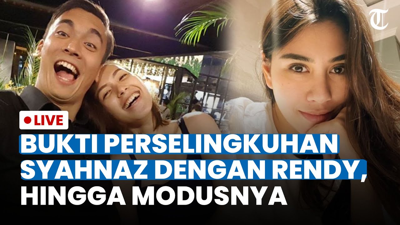 Syahnaz Rendi Full Video 🔴 LIVE UPDATE: Bukti Perselingkuhan Syahnaz-Rendy Dibongkar Hingga Buat ...