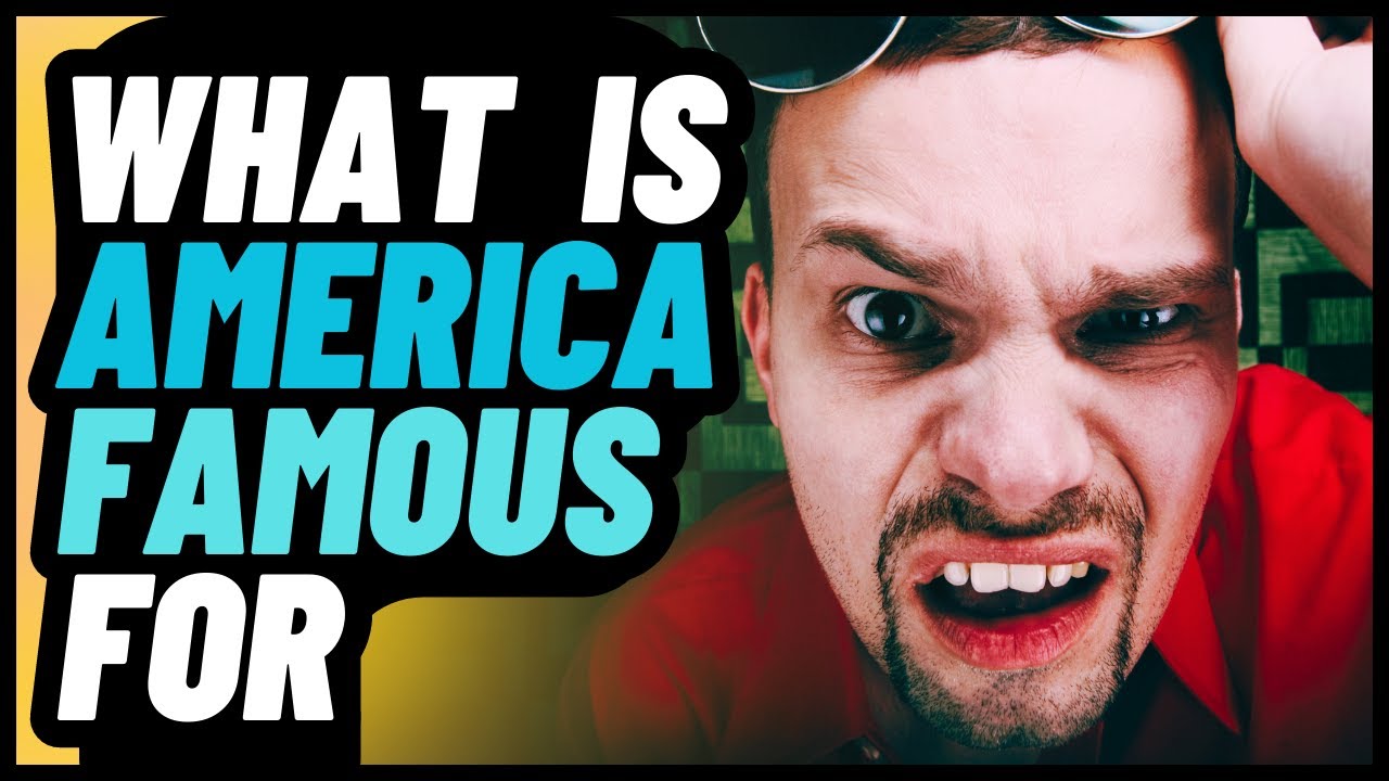 What Is America Famous For YouTube What Is America Famous For YouTube