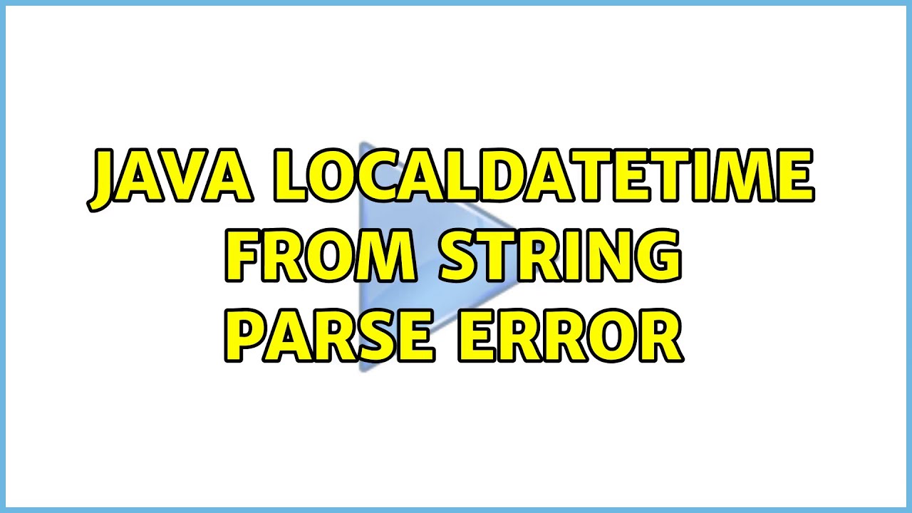 java LocalDateTime from string parse error - YouTube