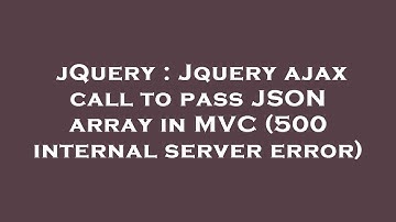 jQuery : Jquery ajax call to pass JSON array in MVC (500 internal server error)