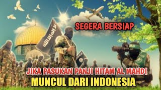 BERSIAPLAH❗PASUKAN PANJI HITAM AL MAHDI DARI INDONESIA