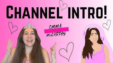 Channel intro from me! Emma McCarthy! 