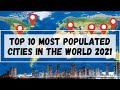 Top 10 Most Populated Cities in The World 2021