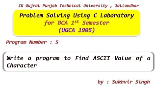 C Lab Part 5 : Write a program to Find ASCII Value of a Character