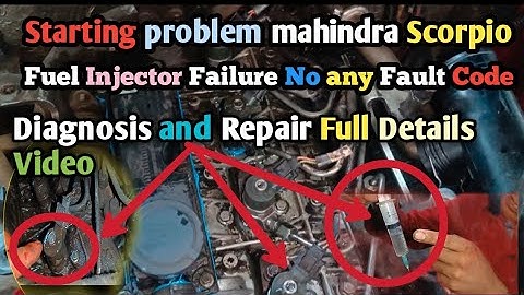 mahindra Scorpio Starting Problem | fuel injector Failure | no fault Code, cranking but no starting