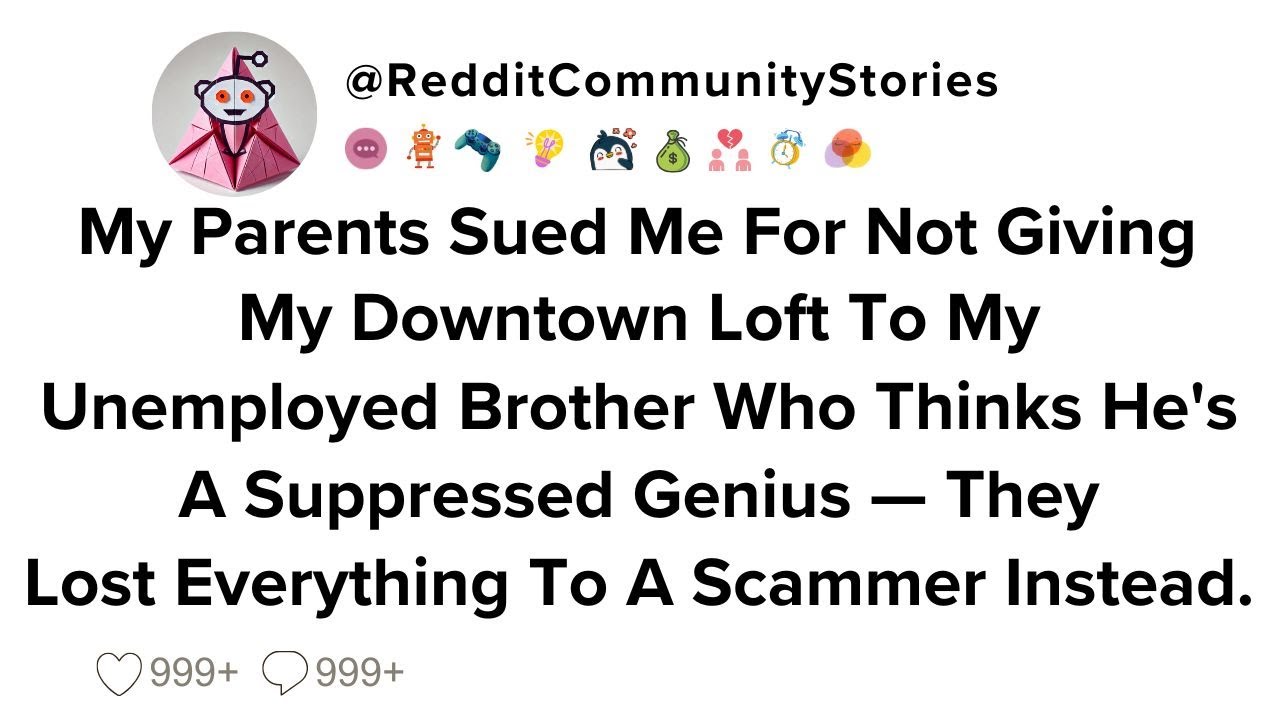 |FULL STORY| My Parents Sued Me For Not Giving My Downtown Loft To My Unemployed Brother Who...
