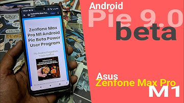Android Pie 9.0 BETA Program for Asus Zenfone Max Pro M1