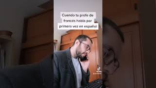 - Cuando tu profe de francés habla en español - #francais #frances #french