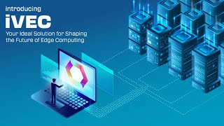 IEI Virtualization Edge Computer (iVEC): Transforming Edge Computing with Seamless Virtualization