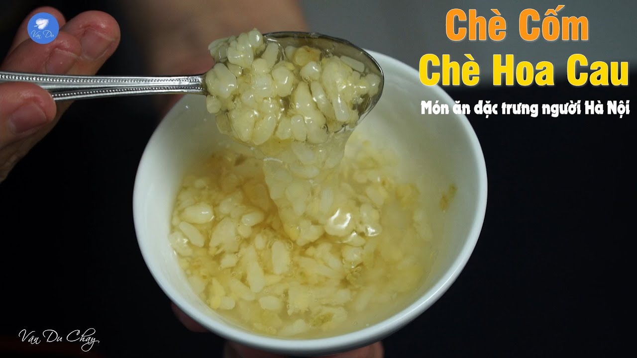 Hướng dẫn Cách nấu chè cốm – Chè Cốm v Chè Hoa Cau món ăn đặc trưng của người Hà Nội | Vân Du Chay 170
