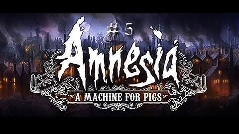 Amnesia A Machine for Pigs Part 5 | So many pigs