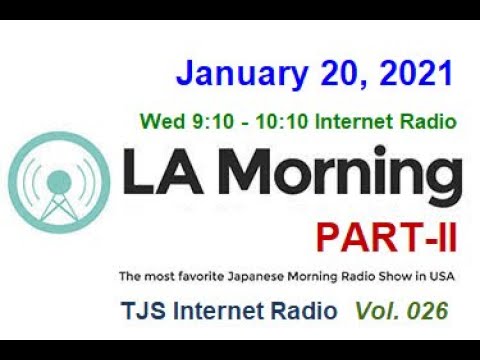 Vol.026 [LA Morning Part-II] TJS Japanese RADIO: (VJ Sam 2021-01-20)