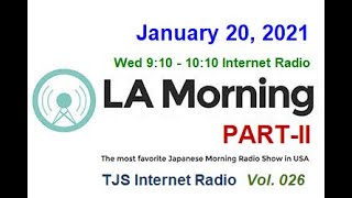 Vol.026 [LA Morning Part-II] TJS Japanese RADIO: (VJ Sam 2021-01-20)