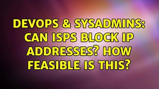 Celebrity DevOps & SysAdmins: Can ISPs block IP addresses? How feasible is this? (2 Solutions!!) Wealth