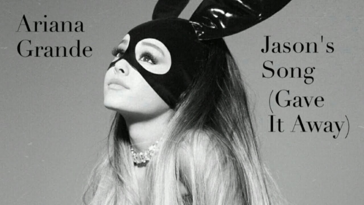 Song Chord Lyrics Ariana Grande Jasons Song Gave It